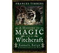 Frances Timbers A History of Magic and Witchcraft (Tascabile)