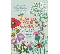 Frances Tophill Rewild Your Garden (Copertina rigida)