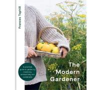 Frances Tophill The Modern Gardener (Copertina rigida)