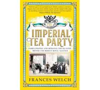 Frances Welch The Imperial Tea Party (Tascabile)