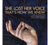 FRANCES WHITE She Lost Her Voice That's How We Know (CD)
