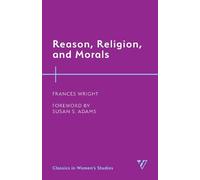 Frances Wright Reason, Religion, and Morals (Tascabile)