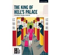Frances Ya-Chu Cowhig The King of Hell's Palace (Tascabile) Modern Plays