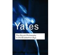 Frances Yates The Occult Philosophy in the Elizabethan Age (Tascabile)