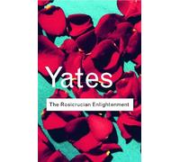 Frances Yates The Rosicrucian Enlightenment (Tascabile) Routledge Classics