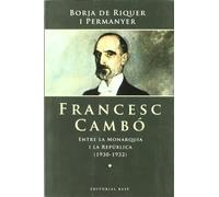 Francesc Cambo: Entre La Monarquia I La Republica (1930-1932): Com Les Memories S'Acomoden a Les Cricumstancies Politiques: 27
