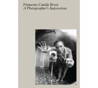 Francesc Catala-Ro Francesc Català-Roca: A Photographer's Impressio (Tascabile)