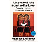Francesca Albanese A Moon Will Rise from the Darkness (Tascabile)