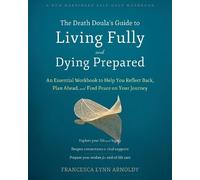 Francesca Arnol The Death Doula’s Guide to Living Fully and Dying Pr (Tascabile)