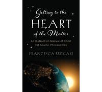 Francesca Beccari Getting to the Heart of the Matter (Tascabile)