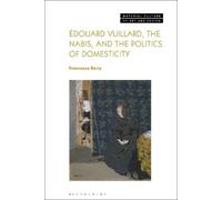 Francesca Berry Édouard Vuillard, the Nabis, and the Politics (Copertina rigida)