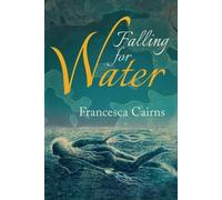 Francesca Cairns Falling for Water (Tascabile)