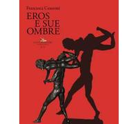 Francesca Cesaroni. Eros e sue ombre. Catalogo della mostra (Roma, 27 giugno-27 luglio 2019). Ediz. illustrata