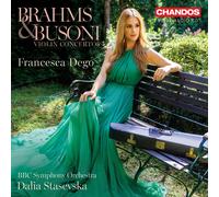 Francesca Dego / Bbc Symphony Orchestra / Stasevka - Brahms, Busoni: Violin C...