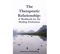 Francesca Diebschlag The Therapeutic Relationship (Copertina rigida)