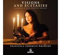 Francesca Federico ÓMurchú - Visions and Ecstasies: Classical & folk songs of Ireland