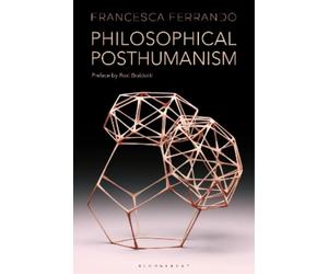 Francesca Ferrando Philosophical Posthumanism (Tascabile)
