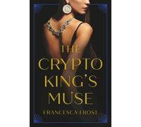 Francesca Frost The Crypto King's Muse (Tascabile)
