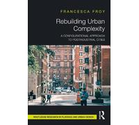 Francesca Froy Rebuilding Urban Complexity: A Configurational (Copertina rigida)