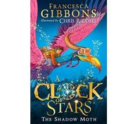 The Shadow Moth: The first book in the irresistible children’s magical series, illustrated by Chris Riddell: Book 1