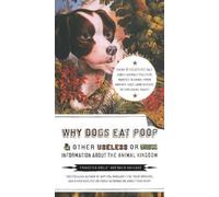 Francesca Gould Why Dogs Eat Poop, and Other Useless or Gross Inform (Tascabile)
