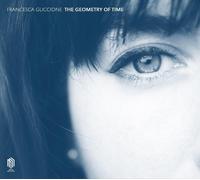 Francesca Guccione Francesca Guccione: The Geometry of Time (CD) Album