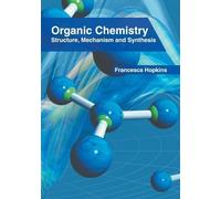 Francesca Hopki Organic Chemistry: Structure, Mechanism and S (Copertina rigida)