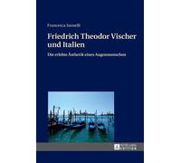 Francesca Iannelli Friedrich Theodor Vischer und Italien (Copertina rigida)