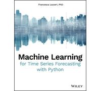 Francesca Lazze Machine Learning for Time Series Forecasting with Py (Tascabile)