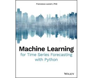 Francesca Lazze Machine Learning for Time Series Forecasting with Py (Tascabile)