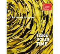 Francesca Leone. Take your time. Ediz. italiana e inglese