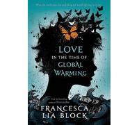 Francesca Lia Block Love in the Time of Global Warming (Tascabile)