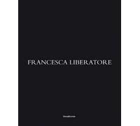Francesca Liberatore. Ediz. italiana, inglese, francese e cinese