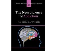 Francesca Mapua Filbey The Neuroscience of Addiction (Tascabile)