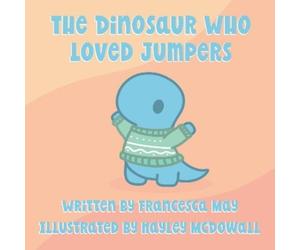 Francesca May The The Dinosaur Who Loved Jumpers (Tascabile)