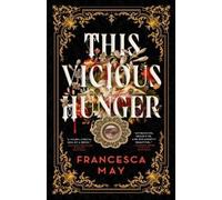 Francesca May This Vicious Hunger (Tascabile)