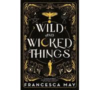 Francesca May Wild and Wicked Things (Copertina rigida)