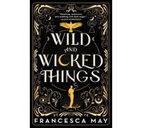 Francesca May Wild and Wicked Things (Tascabile)