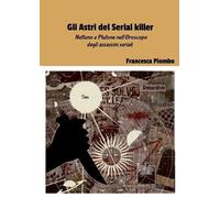 Francesca Piombo Gli Astri del Serial killer (Tascabile)