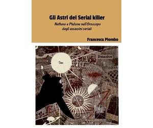 Francesca Piombo Gli Astri del Serial killer (Tascabile)