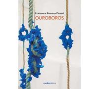 Francesca Romana Pinzari. Ouroboros. Ediz. illustrata