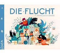 Francesca Sanna Die Flucht: Nominiert für den Deutschen Jugen (Copertina rigida)