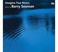 Francesca Saracino, Richard Casey, Duncan Honeybourne, Angharad Morgan, Lauren Scott, Timothy Dickinson - imagine two rivers: the..