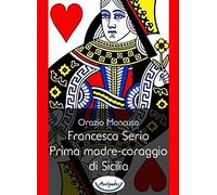Francesca Serio. Prima madre-coraggio di Sicilia