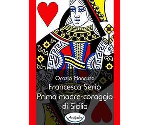 Francesca Serio. Prima madre-coraggio di Sicilia