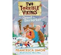 Francesca Simon Two Terrible Vikings and Grunt the Berserker (Tascabile)