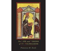 Francesca Steele The Life and Visions of St. Hildegarde (Tascabile)