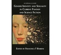 Francesca T. Ba Gender Identity and Sexuality in Current Fantasy and (Tascabile)