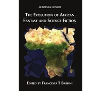 Francesca T. Barb The Evolution of African Fantasy and Science Fict (Tascabile)