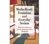 Francesca Tripodi Andrea L. Pr Media-Ready Feminism and Everyday Sex (Tascabile)